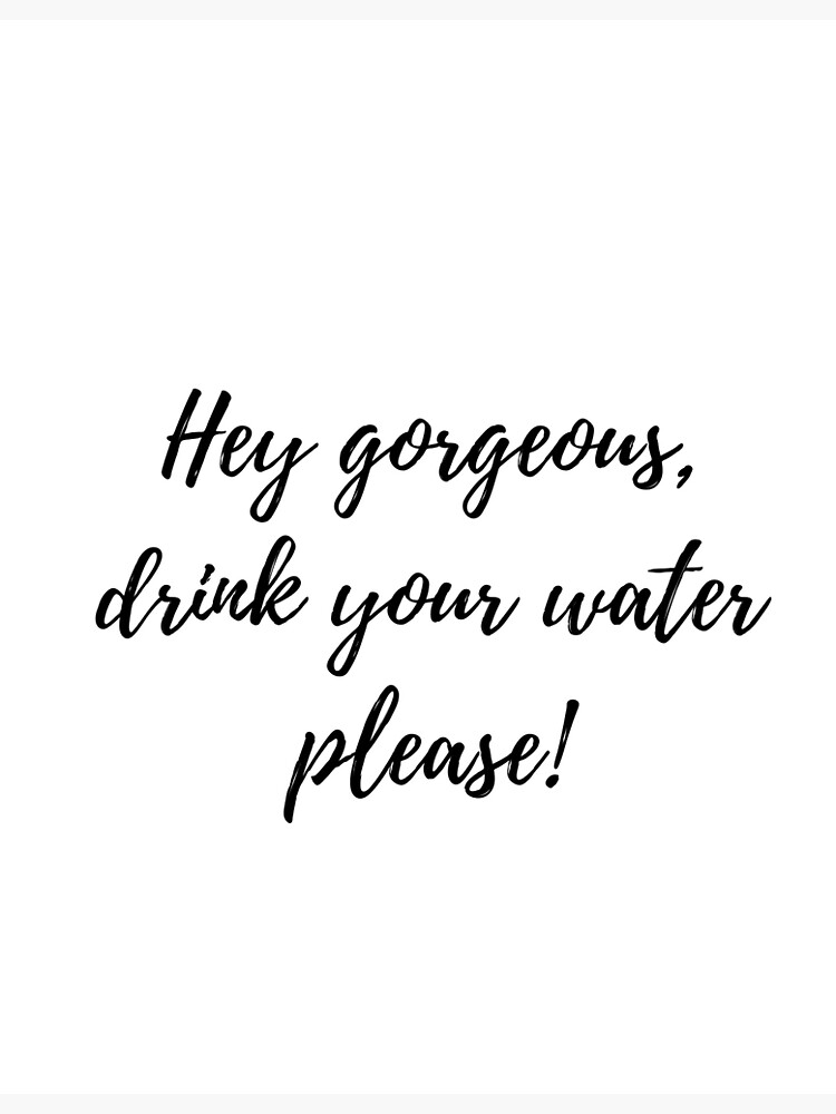 "Drink Your Water Reminder" Poster for Sale by kjohndesigns Redbubble