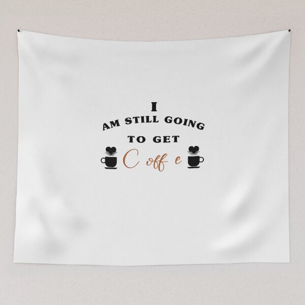 Item preview, i am still going to get coffee, funny coffee designed and sold by MIAMI--STORE.