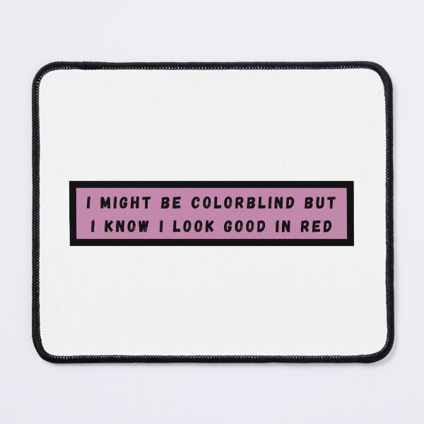 Item preview, i might be colorblind but i know i look good in red designed and sold by HappyTeesCie Shop.