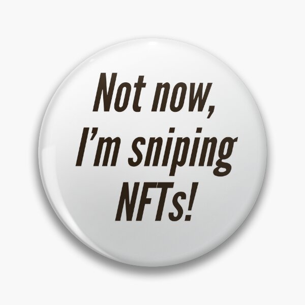 Item preview, Not now, I'm sniping NFTs! designed and sold by NonStopFlights.