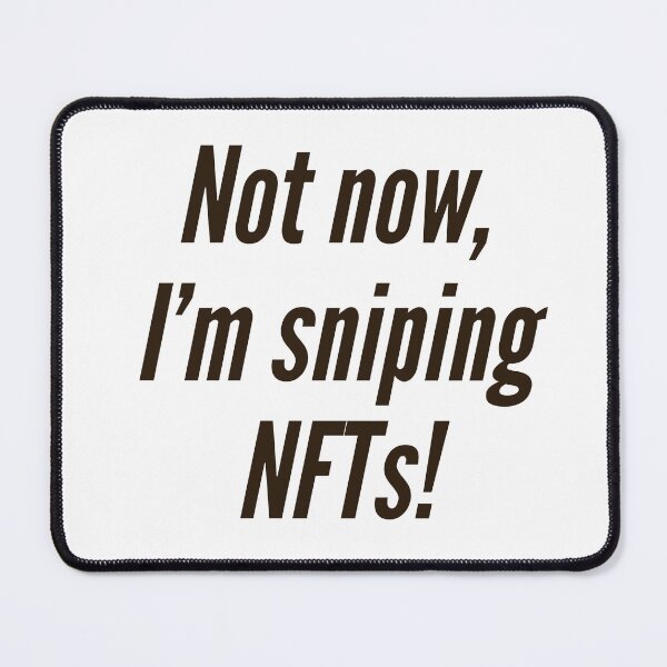 Item preview, Not now, I'm sniping NFTs! designed and sold by NonStopFlights.