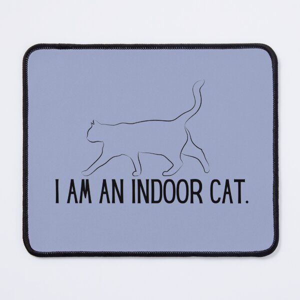 Item preview, Mood: I am an indoor cat. designed and sold by SillyFun.