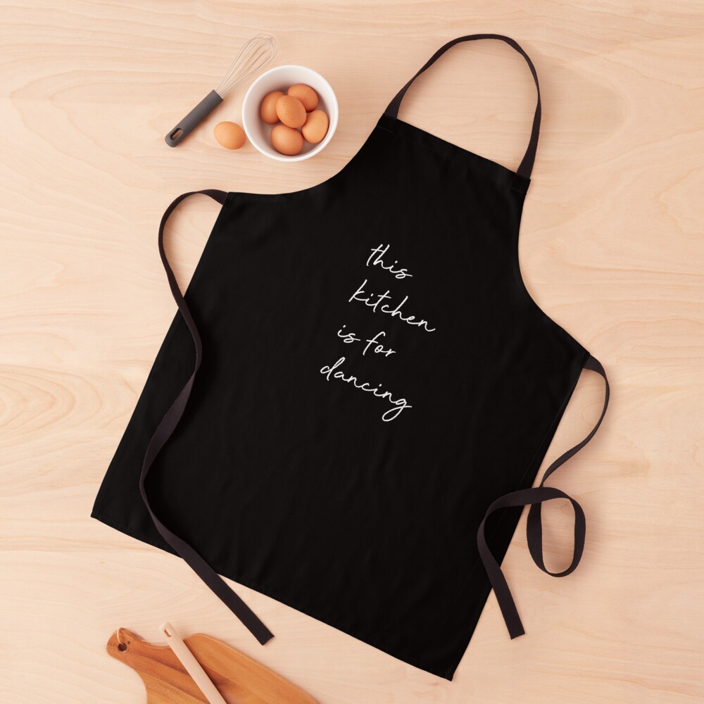 This kitchen is for dancing - 01 Apron