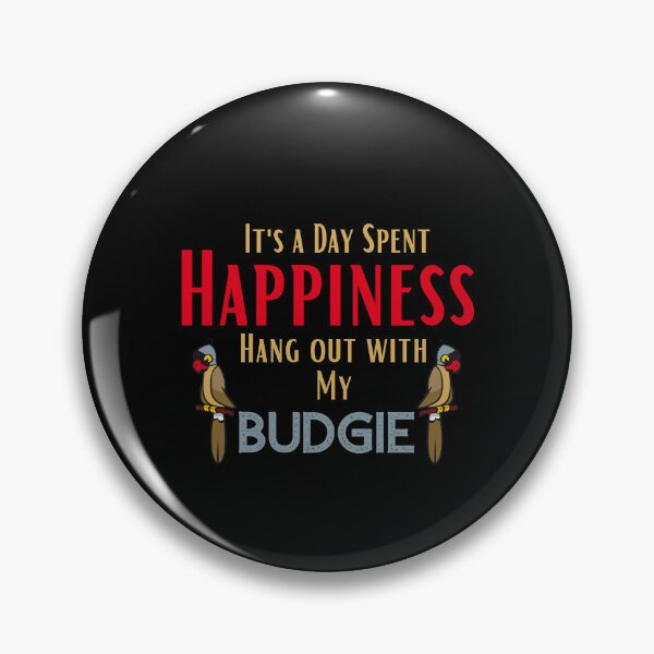 Item preview, funny pet quotes,Happines I'ts Hang out With my Budgie,happy quotes designed and sold by behappysiempre.