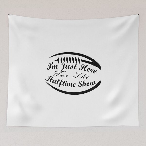 Item preview, I'm Just Here For The Halftime Show : Funny Quote designed and sold by EasilyShop.