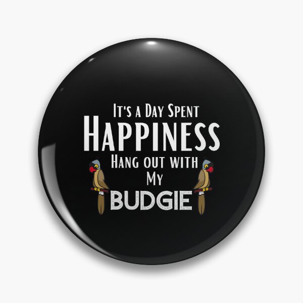 Item preview, funny pet quotes,Happines I'ts Hang out With my Budgie,happy quotes designed and sold by behappysiempre.