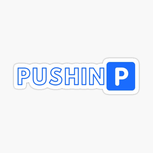 Pushin P Sticker for Sale by PushinP