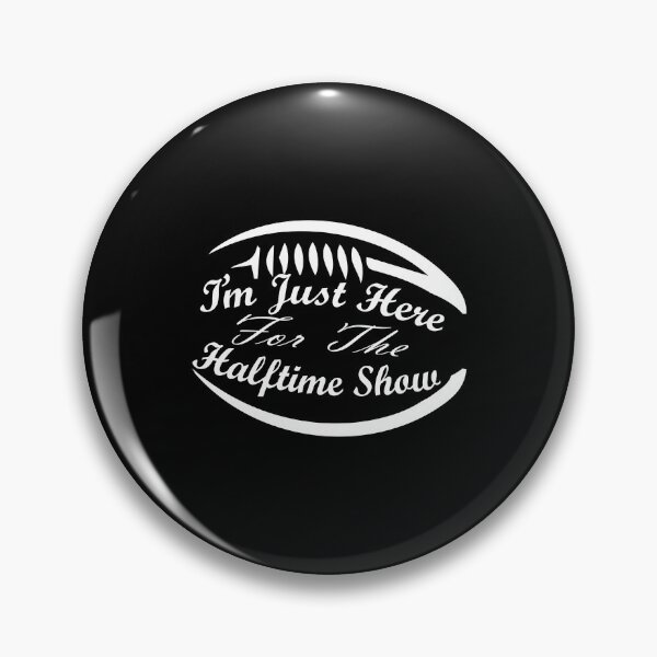Item preview, I'm Just Here For The Halftime Show : Funny Quote designed and sold by EasilyShop.