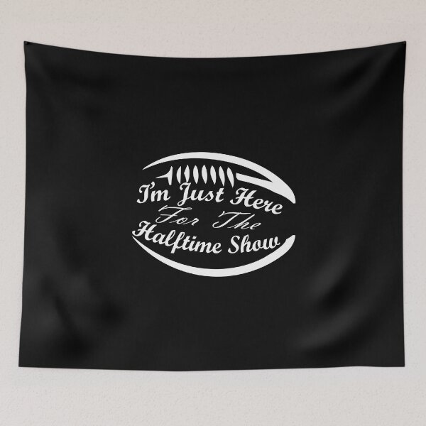 Item preview, I'm Just Here For The Halftime Show : Funny Quote designed and sold by EasilyShop.