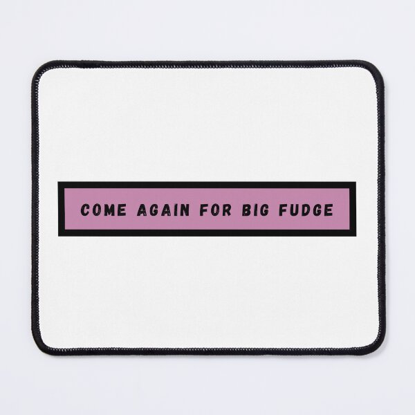 Item preview, Come Again For Big Fudge designed and sold by HappyTeesCie Shop.
