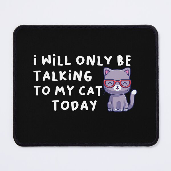 Item preview, I Will Only Be Talking To My Cat Today , Funny Cat Memes, Happy Meowentines Day Gift Idea  designed and sold by hattem.