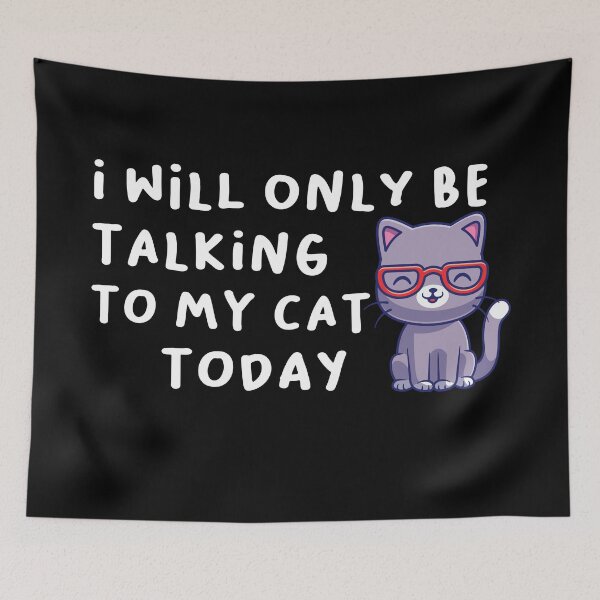 Item preview, I Will Only Be Talking To My Cat Today , Funny Cat Memes, Happy Meowentines Day Gift Idea  designed and sold by hattem.