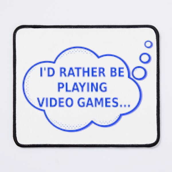 Item preview, Id Rather Be Playing Video Games designed and sold by Almdrs.