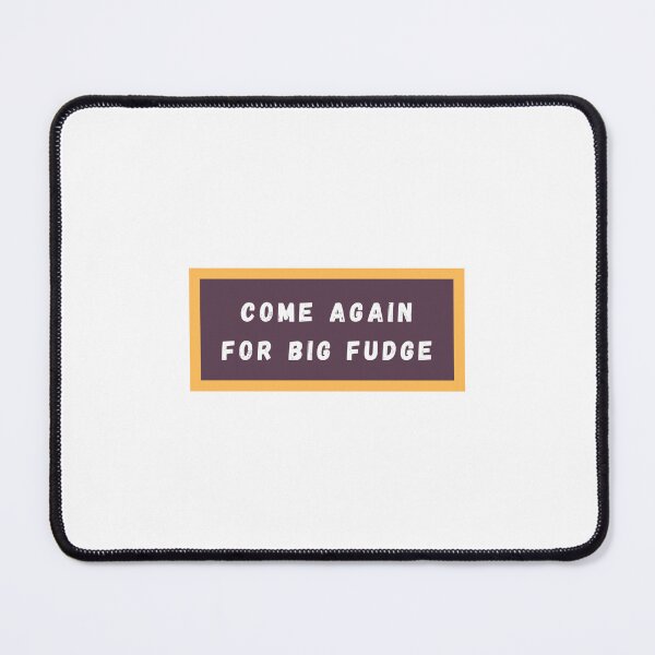 Item preview, Copy of Come Again For Big Fudge - Humor Quote designed and sold by HappyTeesCie Shop.