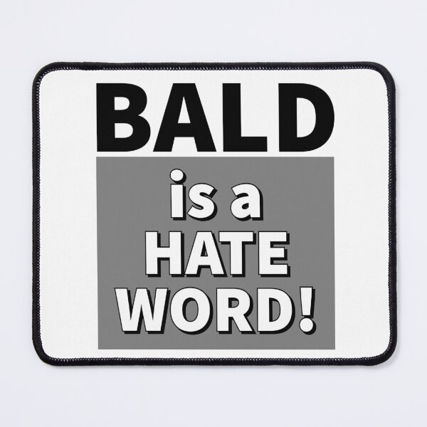 Item preview, Bald is a HATE WORD! designed and sold by AxtInk.