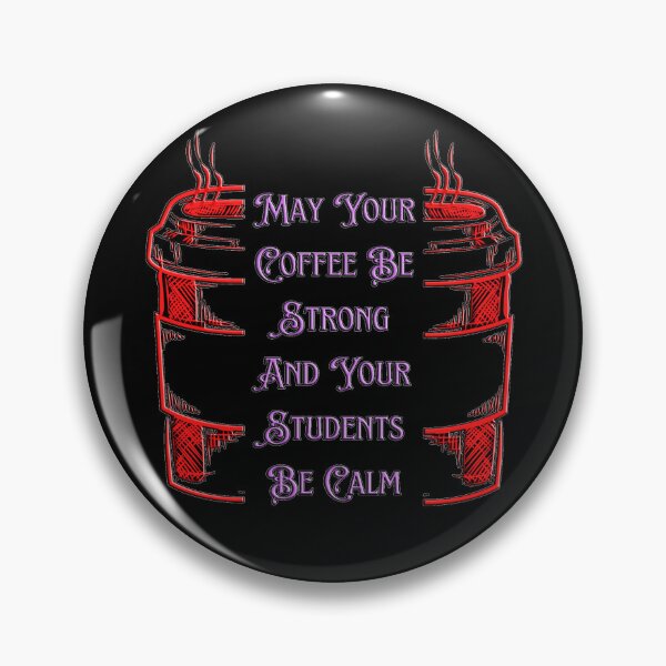 Item preview, May Your Coffee Be Strong And Your Students Be Calm designed and sold by EveryThingTeam.