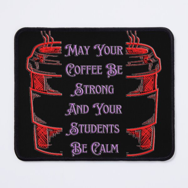 Item preview, May Your Coffee Be Strong And Your Students Be Calm designed and sold by EveryThingTeam.