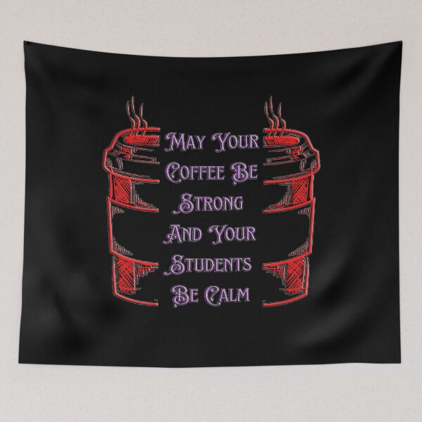 Item preview, May Your Coffee Be Strong And Your Students Be Calm designed and sold by EveryThingTeam.