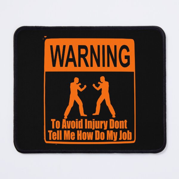 Item preview, To Avoid Injury Dont Tell Me How Do My Job designed and sold by printhappy4you.
