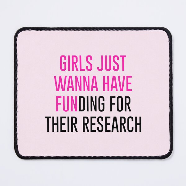 Item preview, Girls just wanna have funding for their research designed and sold by vicperre19.