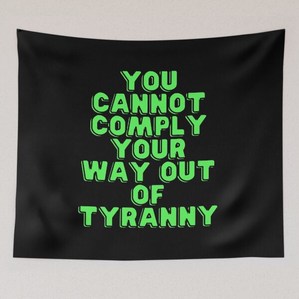 Item preview, You cannot comply your way out of tyranny green designed and sold by Phoenix-27.