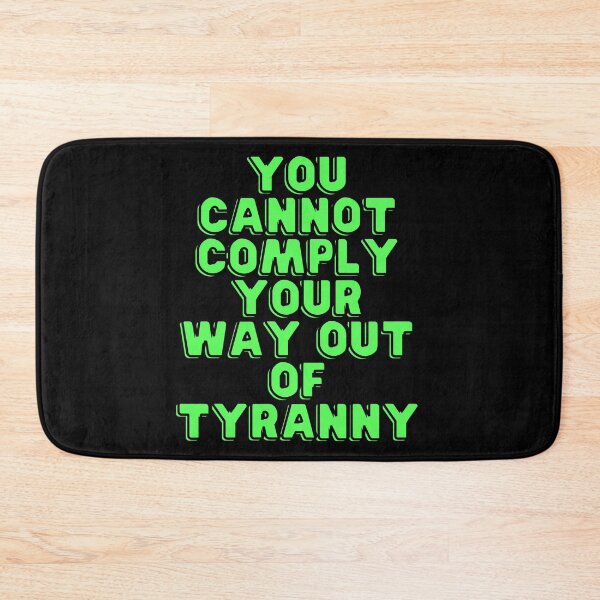 Item preview, You cannot comply your way out of tyranny green designed and sold by Phoenix-27.
