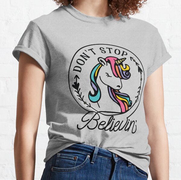 Don't Stop Believin', Unicorn, Unicorn Shirt, Graphic Tee, Graphic Tees for Woman, Cute, Cute Gifts for Girlfriends