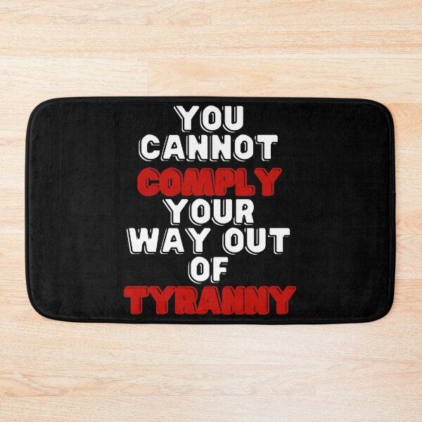 Item preview, You cannot comply your way out of tyranny rw designed and sold by Phoenix-27.