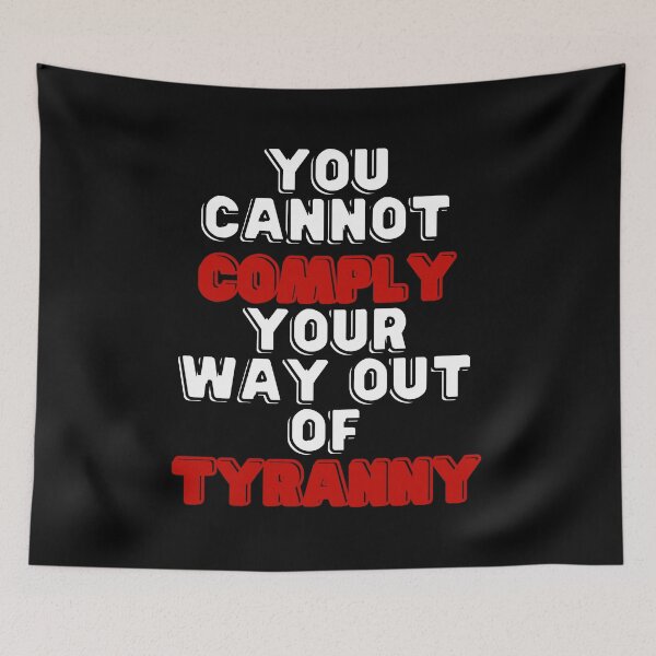 Item preview, You cannot comply your way out of tyranny rw designed and sold by Phoenix-27.
