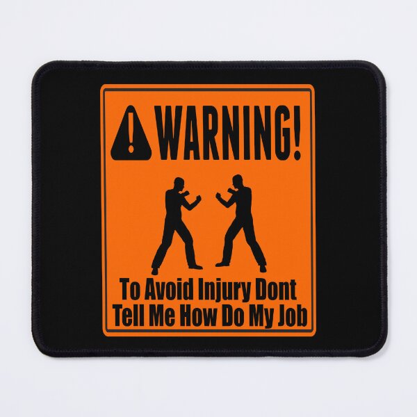 Item preview, To Avoid Injury Dont Tell Me How Do My Job designed and sold by printhappy4you.