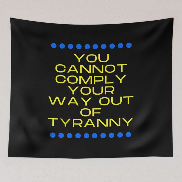 Item preview, You cannot comply your way out of tyranny yellow designed and sold by Phoenix-27.
