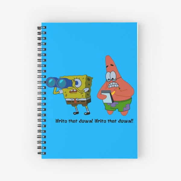 Write that down! Write that down!! Spiral Notebook