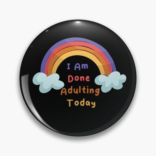 Item preview, I Am Done Adulting Today Colorful Rainbow sarcastic Gift funny Cool Quote For Women Men designed and sold by pedrored369.