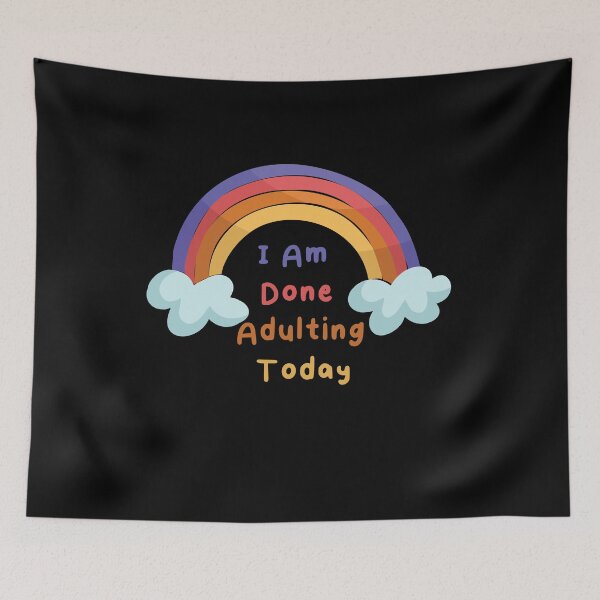 Item preview, I Am Done Adulting Today Colorful Rainbow sarcastic Gift funny Cool Quote For Women Men designed and sold by pedrored369.