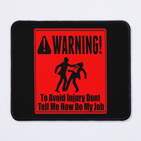 Item preview, To Avoid Injury Dont Tell Me How Do My Job designed and sold by printhappy4you.