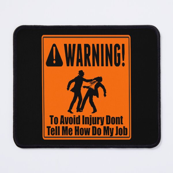 Item preview, To Avoid Injury Dont Tell Me How Do My Job designed and sold by printhappy4you.