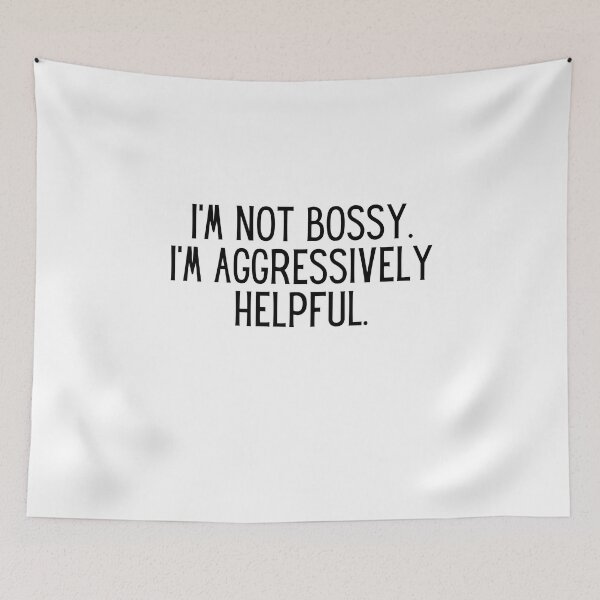 Item preview, I Am Not Bossy I Am Aggressively Helpful designed and sold by infazbdeen.