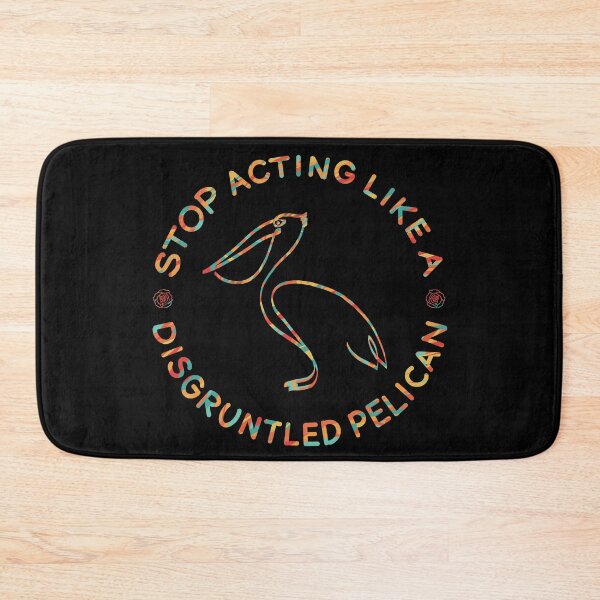 Item preview, Stop acting like a disgruntled pelican designed and sold by BHAVANI REDDY.