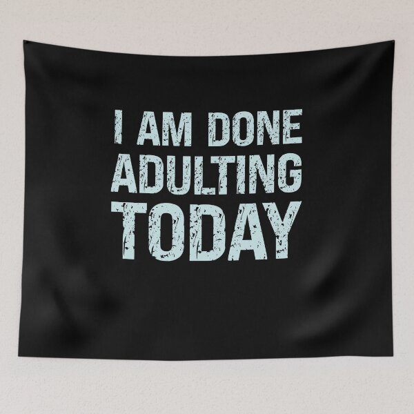 Item preview, I Am Done Adulting Today Distressed Text sarcastic Gift funny Quote  designed and sold by pedrored369.