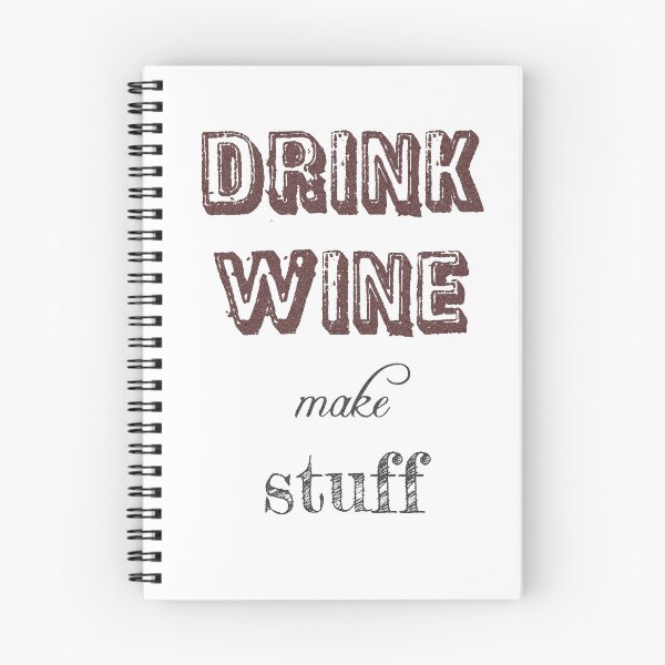 Item preview, DRINK WINE MAKE STUFF designed and sold by Tamara999.