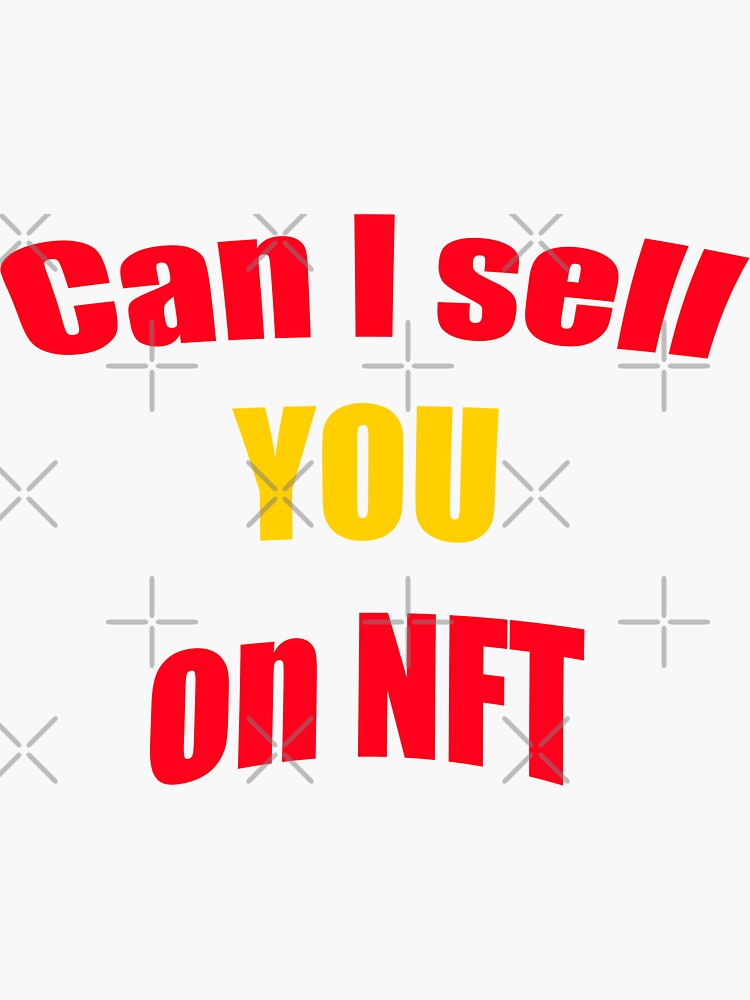 "Can I sell you on nft" Sticker for Sale by Dacreation Redbubble