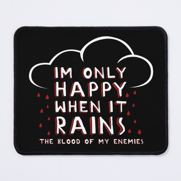 Item preview, I'm Only Happy When It Rains (The Blood of My Enemies) designed and sold by graffd02.