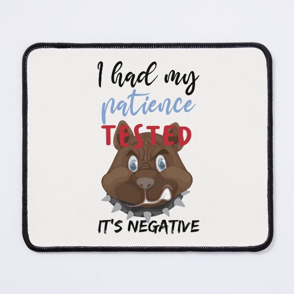 Item preview, funny I had my Patience Tested it'sNegative, Sarcastic Patience Tested Quote designed and sold by HananDesign13.
