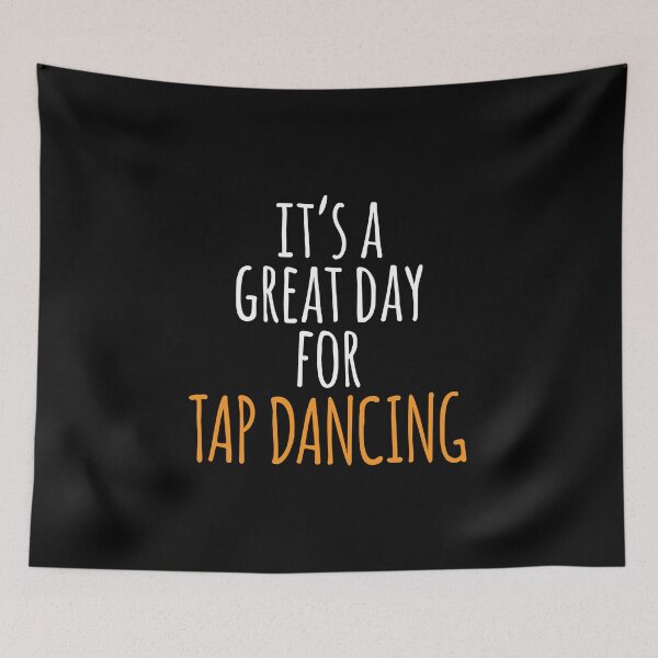 Item preview, It's a Great Day for Tap Dancing designed and sold by kindxinn.