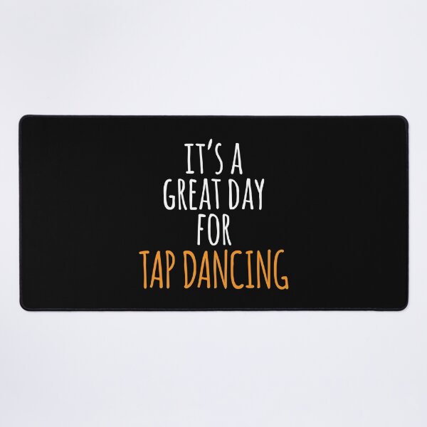 Item preview, It's a Great Day for Tap Dancing designed and sold by kindxinn.
