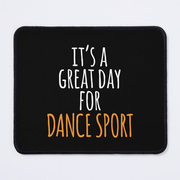 Item preview, It's a Great Day for Dance Sport designed and sold by kindxinn.