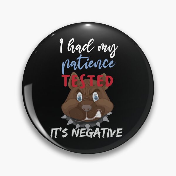 Item preview, funny quote impatience, I had my patience tested it's negative Humor designed and sold by HananDesign13.