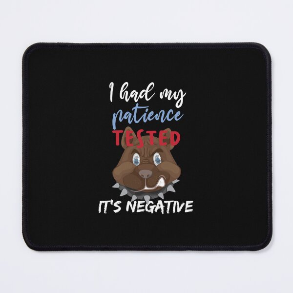 Item preview, funny quote impatience, I had my patience tested it's negative Humor designed and sold by HananDesign13.