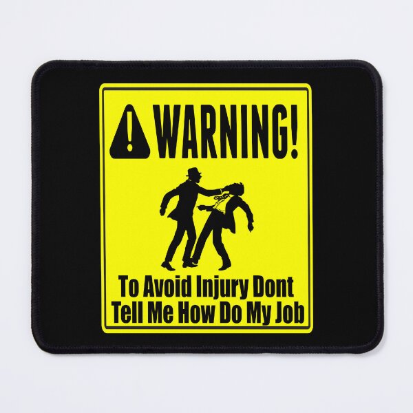 Item preview,  To Avoid Injury Dont Tell Me How Do My Job designed and sold by printhappy4you.