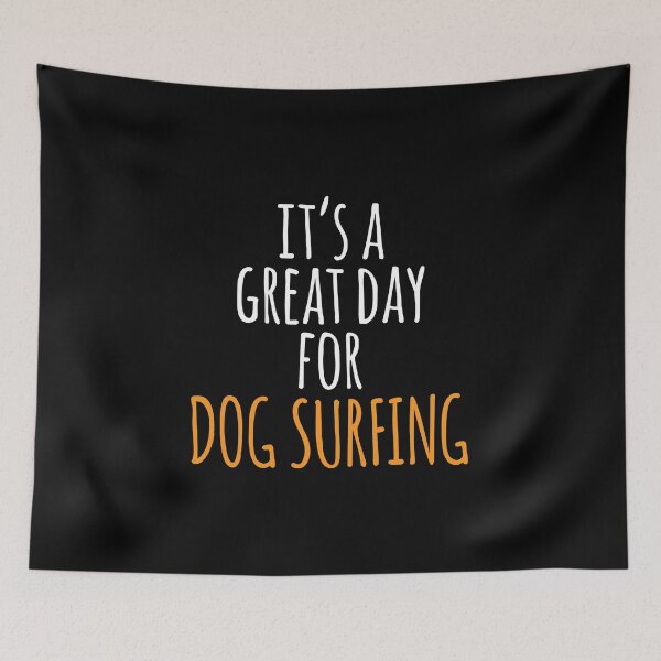 Item preview, It's a Great Day for Dog Surfing designed and sold by kindxinn.